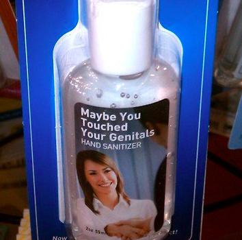 Maybe You Touched Your Genitals Hand Sanitizer
