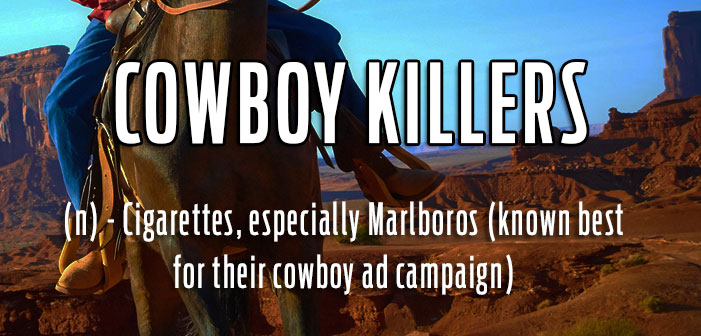 Cowboy Killers, cigarettes especially Marlboros, queer slang, lgbt, neologisms, funny slang, humor, words, terms