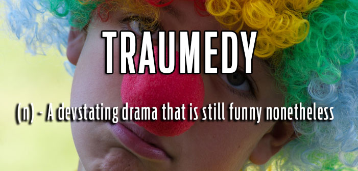Traumedy, An especially hard-hitting drama with tragic characters that are still funny nonetheless, queer slang, lgbt, neologisms, funny slang, humor, words, terms
