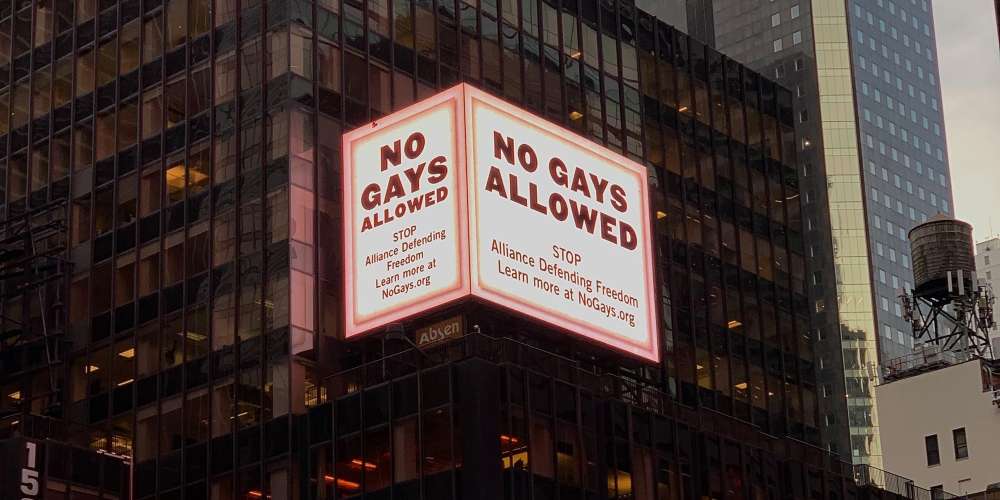 ‘No Gays Allowed’ Billboard in Times Square Calls Out an Insidious Hate Group You’ve Never Heard Of